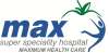Max Super Speciality Hospital