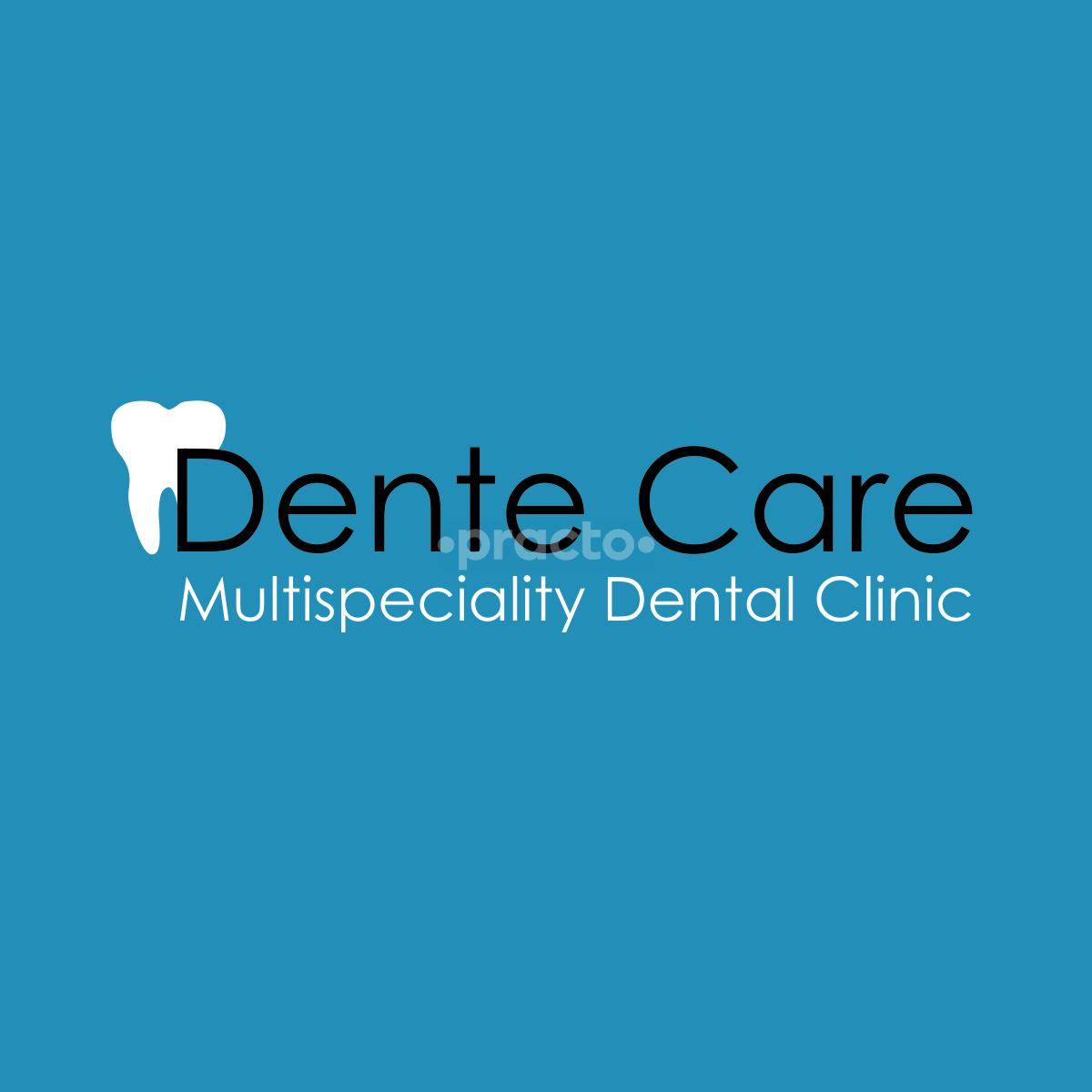 Dente Care Multispeciality Dental Clinic