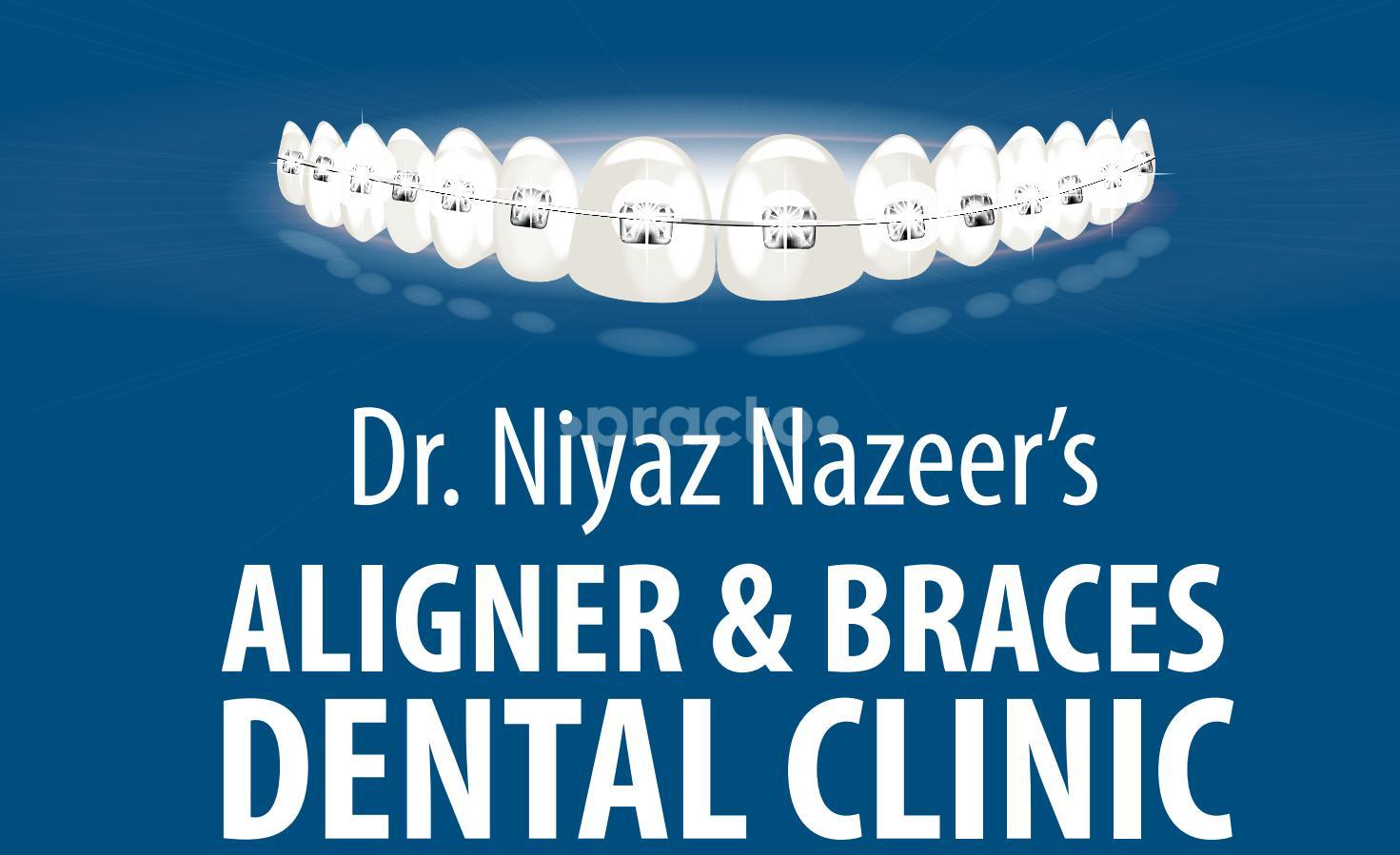 Dr. Niyaz Nazeer's Aligner & Braces Dental Clinic