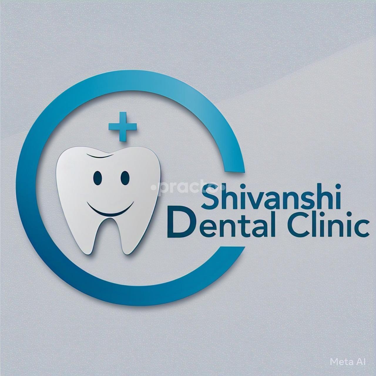 Shivanshi Dental Clinic